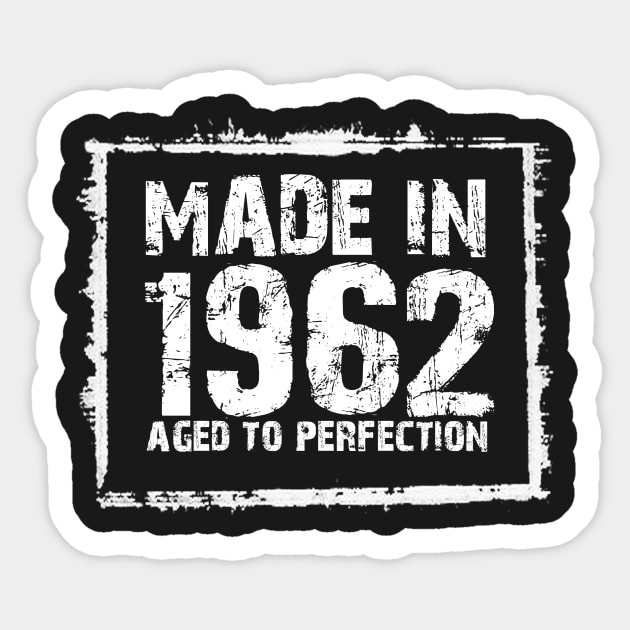 Made In 1962 Aged To Perfection – T & Hoodies Sticker by xaviertodd